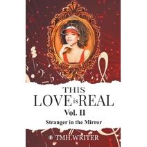 This Love is Real Vol. II Stranger in the Mirror (This Love Is Real)