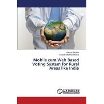 Mobile cum Web Based Voting System for Rural Areas like India