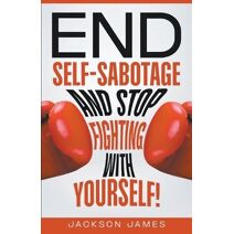 End Self-Sabotage and Stop Fighting with Yourself (Power in You)