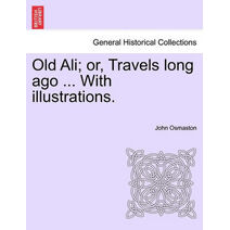 Old Ali; or, Travels long ago ... With illustrations.