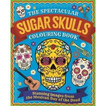 Spectacular Sugar Skulls Colouring Book (Arcturus Creative Colouring)