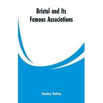 Bristol and Its Famous Associations
