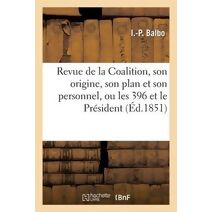 Revue de la Coalition, Son Origine, Son Plan Et Son Personnel, Ou Les 396 Et Le President