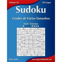 Sudoku Grades de V�rios Tamanhos - F�cil ao Extremo - Volume 36 - 282 Jogos (Sudoku)