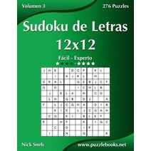 Sudoku de Letras 12x12 - De Fácil a Experto - Volumen 3 - 276 Puzzles (Sudoku de Letras)