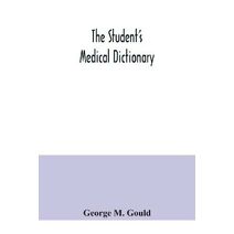 student's medical dictionary; including all the words and phrases generally used in medicine, with their proper pronunciation and definitions; based on recent medical literature