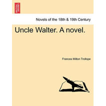 Uncle Walter. a Novel.