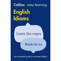 Easy Learning English Idioms (Collins Easy Learning English)