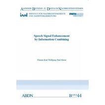 Speech Signal Enhancement by Information Combining (Aachener Beiträge zu digitalen Nachrichtensystemen)