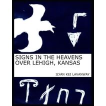 Signs in the Heavens Over Lehigh, Kansas