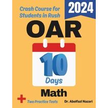 OAR Math Test Prep in 10 Days (Oar Math Study Guides, Workbooks, Test Preps, Practice Tests, Rapid Reviews, Formula Sheets, Flash C)