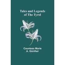 Tales and Legends of the Tyrol