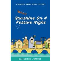 Sunshine On A Festive Night (Charlie Green Cosy Mystery)