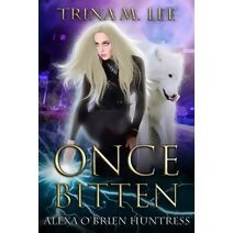 Once Bitten (Alexa O'Brien Huntress)