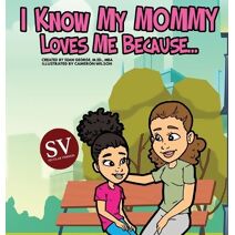 I Know My Mommy Loves Me Because (SV)...