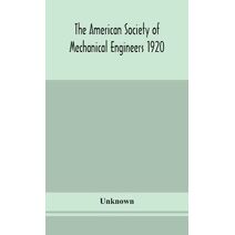 American Society of Mechanical Engineers 1920 years Book Containing lists of members Arranged Alphabetically and geographically also general information regarding the society officers and Co