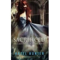 Sacrificed (Book Six of the Castle Coven Series) (Castle Coven)