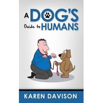 Dog's Guide to Humans (Funny Dog Books)