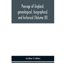 Peerage of England, genealogical, biographical, and historical (Volume IX)
