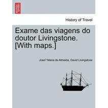 Exame das viagens do doutor Livingstone. [With maps.]