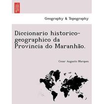 Diccionario historico-geographico da Provincia do Maranhão.
