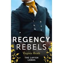 Regency Rebels: The Lavish Lords (Harlequin)