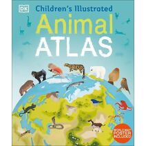 Children's Illustrated Animal Atlas (Children's Illustrated Atlases)