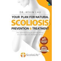 Your Plan for Natural Scoliosis Prevention and Treatment (4th Edition, Full Color)