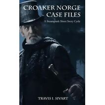Croaker Norge Case Files (Steampunk Cycle)