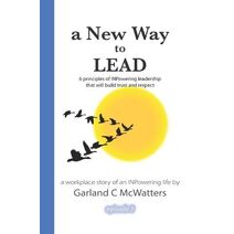 New Way to Lead (Marcus Winn's Workplace Story of an Inpowering Life)