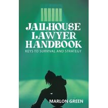 Jailhouse Lawyer Handbook, Keys to Survival and Strategy