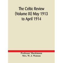 Celtic review (Volume IX) May 1913 to April 1914