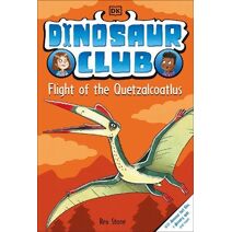 Dinosaur Club: Flight of the Quetzalcoatlus (Dinosaur Club)