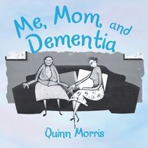 Me, Mom, and Dementia