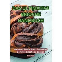 Ultimative Brioche Handbuch
