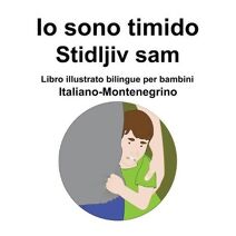 Italiano-Montenegrino Io sono timido/ Stidljiv sam Libro illustrato bilingue per bambini