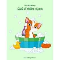 Livre de coloriage Chats et chatons mignons 1 (Chats Et Chatons Mignons)