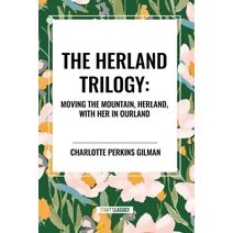 Herland Trilogy: Moving the Mountain, Herland, with Her in Ourland