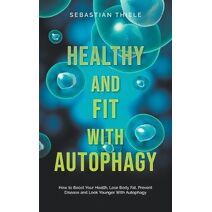 Healthy and Fit With Autophagy