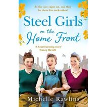 Steel Girls on the Home Front (Steel Girls)