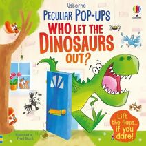 Who Let The Dinosaurs Out? (Peculiar Pop-Ups)