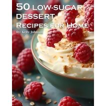 50 Low-Sugar Dessert Recipes for Home