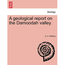 Geological Report on the Damoodah Valley.