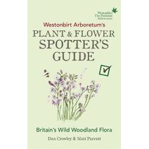 Westonbirt Arboretum’s Plant and Flower Spotter’s Guide