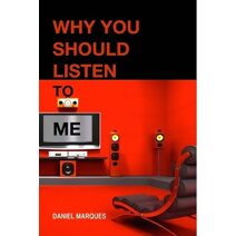 Why you should listen to me