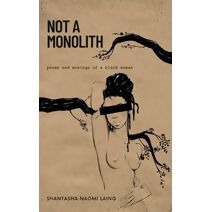 Not A Monolith poems and musings of a black woman