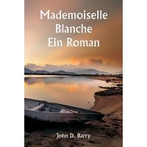 Mademoiselle Blanche Ein Roman