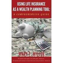 Using Life Insurance As A Wealth Planning Tool A Comprehensive Guide
