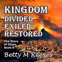 Kingdom Divided Exiled Restored (Story of Glops)