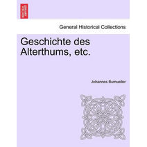 Geschichte Des Alterthums, Etc.